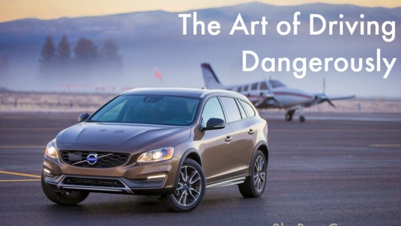 The Art Of Driving Dangerously - Agirlsguidetocars.com