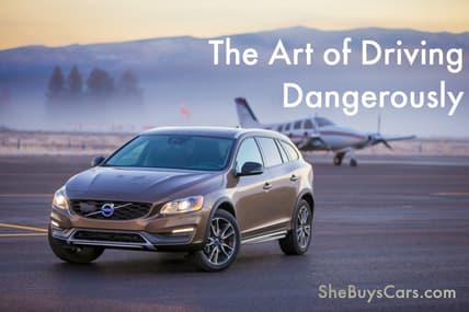 The Art Of Driving Dangerously - Agirlsguidetocars.com