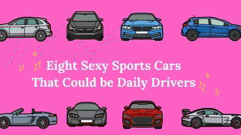 8 Sexy Sports Cars That Make Great Daily Drivers, Too 2 Our Eight Favorite Sports Cars That Could Double As Daily Drivers